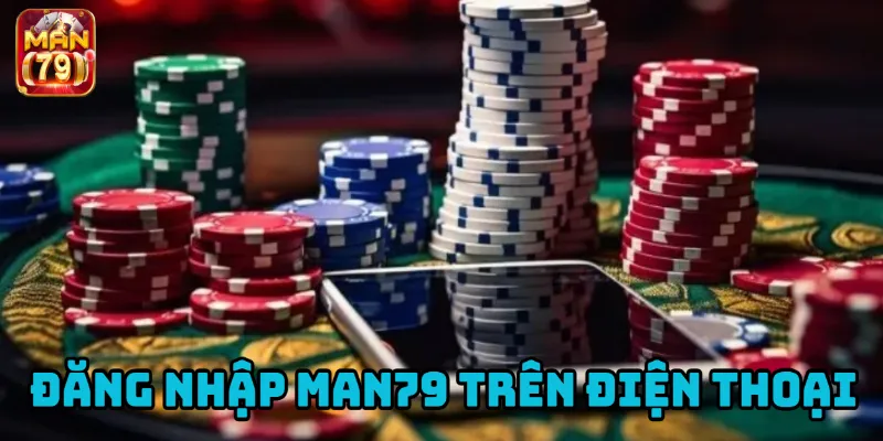 Các bước cần thiết trước khi truy cập Man79 bằng điện thoại.